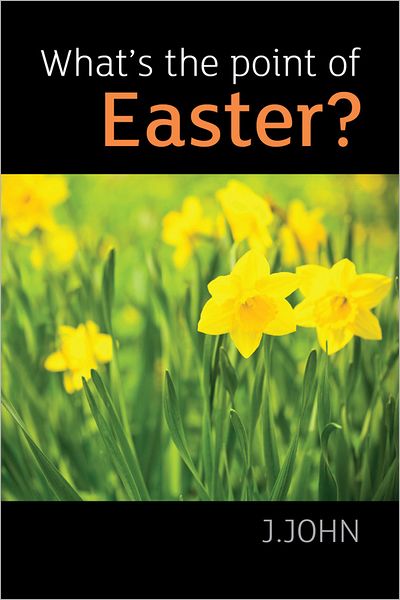 What's the Point of Easter? - Lion Pocketbooks - J. John - Böcker - Lion Hudson Plc - 9780745955773 - 17 februari 2012