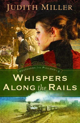 Whispers Along the Rails (Postcards from Pullman Series #2) - Judith Miller - Livres - Bethany House Publishers - 9780764202773 - 1 septembre 2007