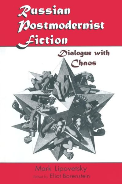 Russian Postmodernist Fiction: Dialogue with Chaos - Mark Lipovetsky - Books - Taylor & Francis Ltd - 9780765601773 - March 31, 1999