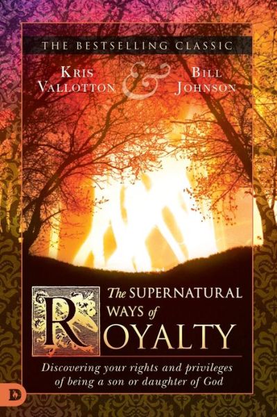 Cover for Kris Vallotton · The Supernatural Ways of Royalty: Discovering Your Rights and Privileges of Being a Son or Daughter of God (Paperback Book) (2017)