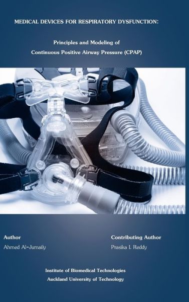 Cover for Ahmed M. Al-Jumaily · Medical Devices for Respiratory Dysfunction: Principles and Modeling of Continuous Postive Airways Pressure (CPAP) (Hardcover Book) (2011)