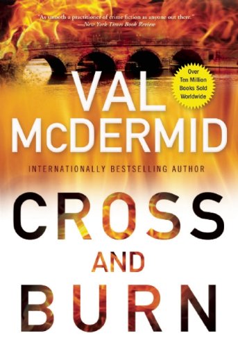 Cover for Val Mcdermid · Cross and Burn: a Tony Hill &amp; Carol Jordan Novel (Paperback Book) [First Trade Paper edition] (2014)