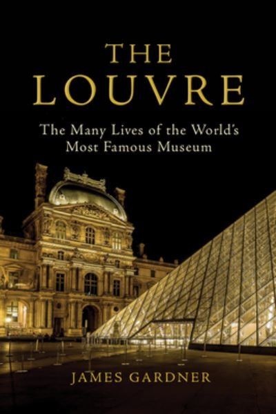 Cover for The Louvre: The Many Lives of the World's Most Famous Museum (Bog) (2020)