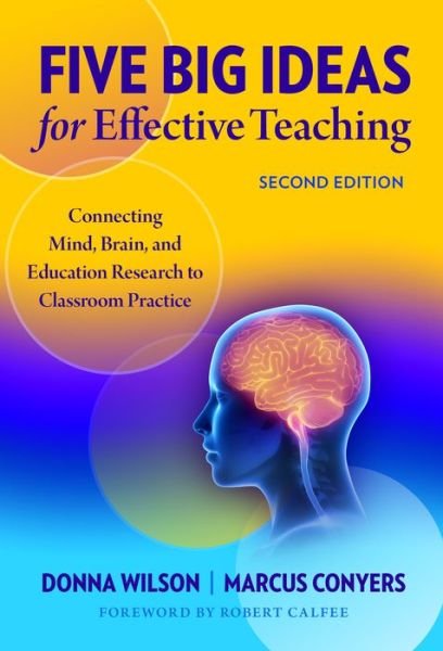Cover for Five Big Ideas for Effective Teaching: Connecting Mind, Brain, and Education Research to Classroom Practice (Hardcover Book) (2020)