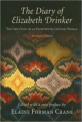 Cover for Elizabeth Sandwith Drinker · The Diary of Elizabeth Drinker: The Life Cycle of an Eighteenth-Century Woman (Paperback Book) [Abridged edition] (2010)