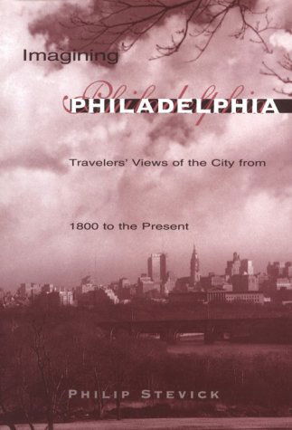 Cover for Philip Stevick · Imagining Philadelphia: Travelers' Views of the City from 1800 to the Present (Hardcover Book) (1996)