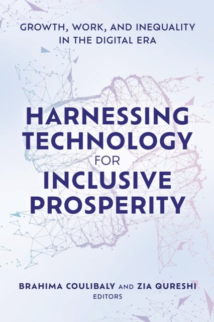 Brahima Coulibaly · Harnessing Technology for Inclusive Prosperity: Growth, Work, and Inequality in the Digital Era (Hardcover Book) (2024)