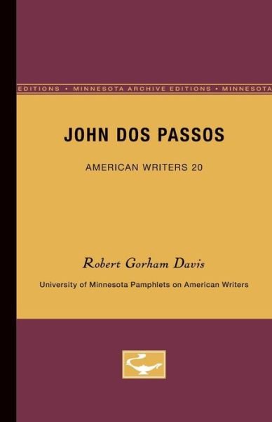 John Dos Passos - American Writers 20: University of Minnesota Pamphlets on American Writers - Robert Gorham Davis - Livros - University of Minnesota Press - 9780816602773 - 31 de outubro de 1962