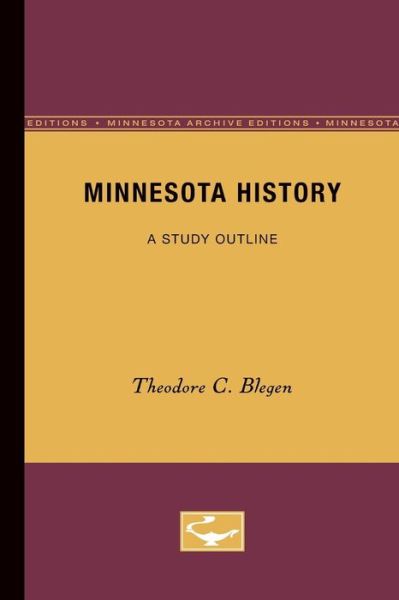 Cover for Theodore C. Blegen · Minnesota History: A Study Outline (Paperback Book) [Minnesota Archive Editions edition] (1931)