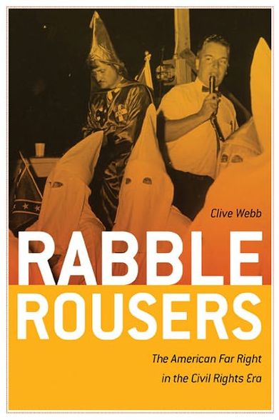 Cover for Clive Webb · Rabble Rousers: The American Far Right in the Civil Rights Era (Paperback Book) (2010)