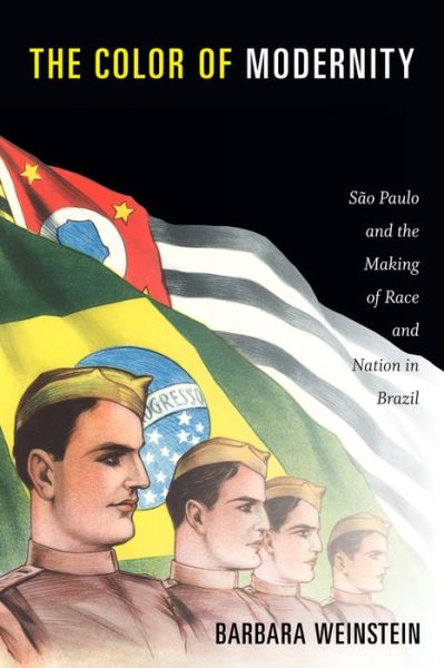 Cover for Barbara Weinstein · The Color of Modernity: Sao Paulo and the Making of Race and Nation in Brazil - Radical Perspectives (Paperback Book) (2015)