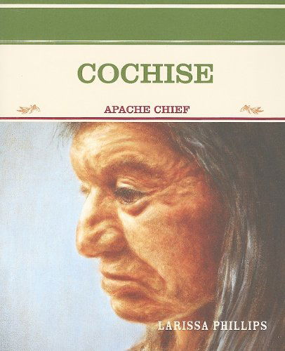 Cover for Larissa Phillips · Cochise: Apache Chief (Primary Sources of Famous People in American History) (Paperback Book) (2004)