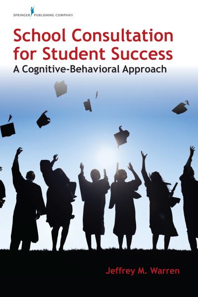 Cover for Jeffrey M. Warren · School Consultation for Student Success: A Cognitive-Behavioral Approach (Paperback Book) (2017)