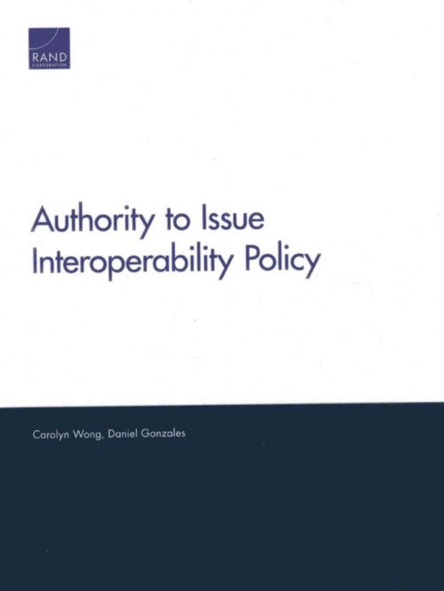 Authority to Issue Interoperability Policy - Carolyn Wong - Bøger - RAND - 9780833081773 - 24. februar 2014