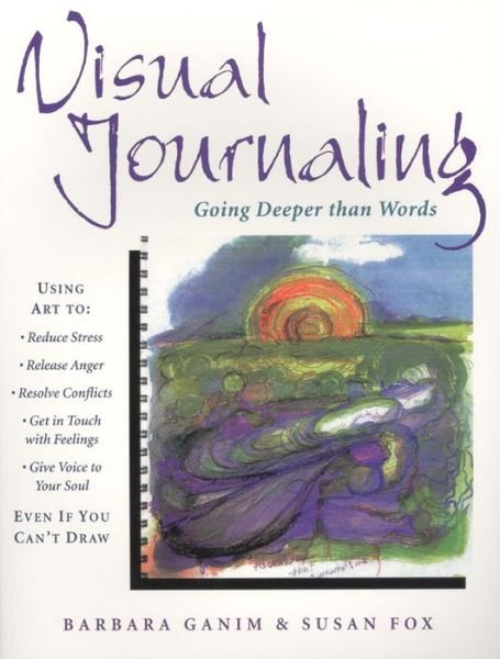 Cover for Ganim, Barbara (Barbara Ganim) · Visual Journaling: Going Deeper Than Words (Paperback Book) [Quest edition] (1999)