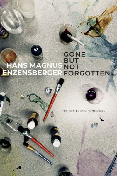 Cover for Hans Magnus Enzensberger · Gone But Not Forgotten: My Favourite Flops and Other Projects that Came to Nothing - The German List (Innbunden bok) (2022)