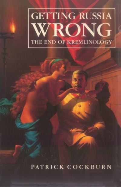 Cover for Patrick Cockburn · Getting Russia Wrong: The End of Kremlinology (Paperback Book) (1989)