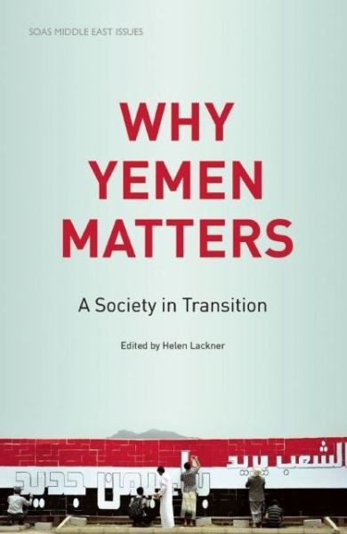 Cover for Helen Lackner · Why Yemen Matters: A Society in Transition - SOAS Middle East Issues S. (Paperback Book) (2014)