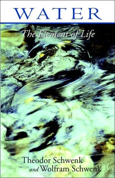 Cover for Theodor Schwenk · Water: The Element of Life (Paperback Bog) (1994)