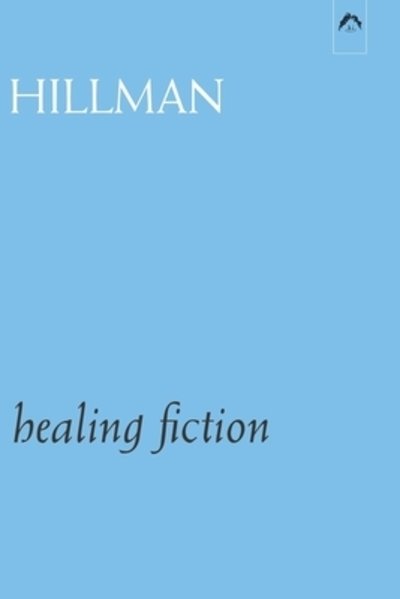 Cover for James Hillman · Healing Fiction (Paperback Bog) (2019)