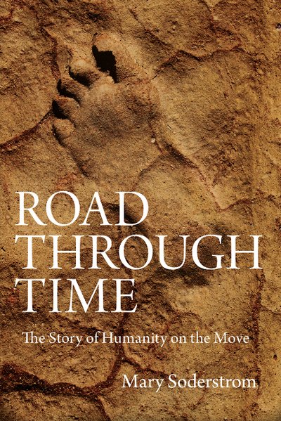 Cover for Mary Soderstrom · Road Through Time: The Story of Humanity on the Move (Paperback Book) (2017)