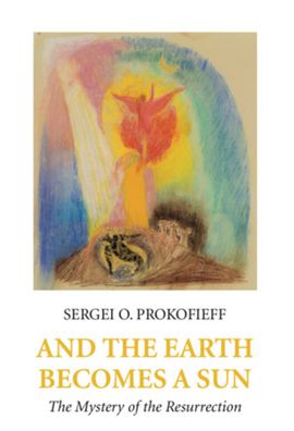 Cover for Sergei O. Prokofieff · And the Earth Becomes a Sun (Hardcover Book) (2015)