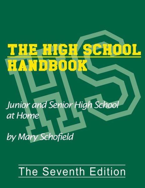 Cover for Mary Schofield · The High School Handbook: Junior and Senior High School at Home (Paperback Book) [Seventh edition] (2013)