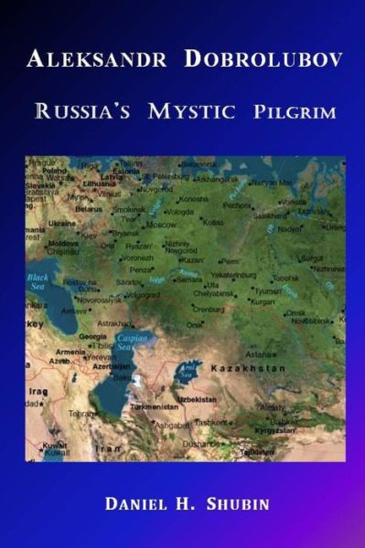 Cover for Daniel H. Shubin · Aleksandr Dobrolubov, Russia's Mystic Pilgrim (Paperback Book) (2014)