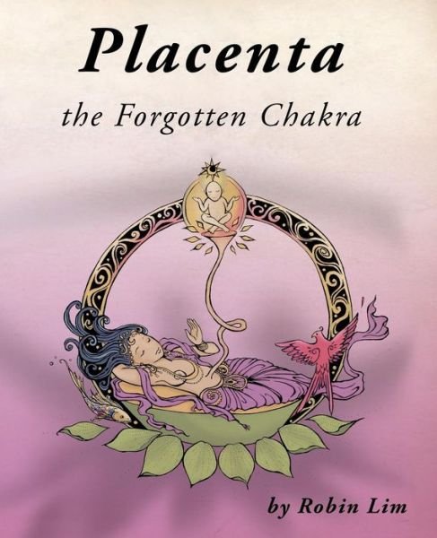 Cover for Robin Lim · Placenta - the Forgotten Chakra (Pocketbok) (2015)