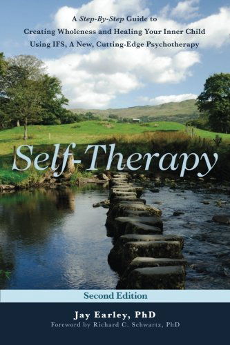 Cover for Jay Earley · Self-therapy: a Step-by-step Guide to Creating Wholeness and Healing Your Inner Child Using Ifs, a New, Cutting-edge Psychotherapy, 2nd Edition (Paperback Bog) (2011)