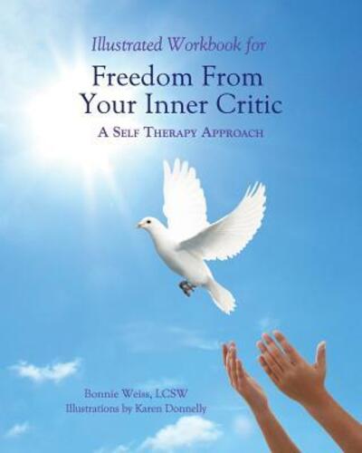 Cover for Bonnie J. Weiss LCSW · Illustrated Workbook For Freedom from Your Inner Critic :  : A Self Therapy Approch (Paperback Book) (2013)