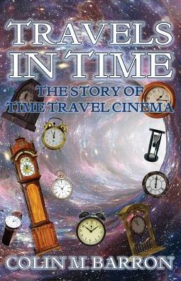 Cover for Colin M Barron · Travels in Time : The Story of Time Travel Cinema (Paperback Book) (2019)