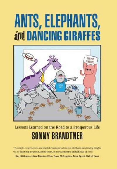 Cover for Sonny Brandtner · Ants, Elephants, and Dancing Giraffes: Lessons Learned on the Road to a Prosperous Life (Hardcover Book) (2017)