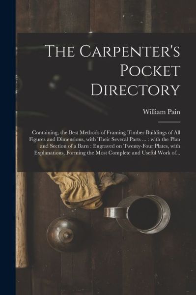 Cover for William 1730?-1790? Pain · The Carpenter's Pocket Directory (Paperback Book) (2021)