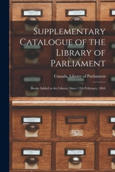 Cover for LLC Creative Media Partners · Supplementary Catalogue of the Library of Parliament [microform] (Paperback Book) (2021)