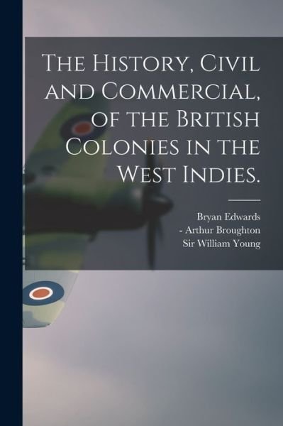 Cover for Bryan 1743-1800 Edwards · The History, Civil and Commercial, of the British Colonies in the West Indies. (Pocketbok) (2021)