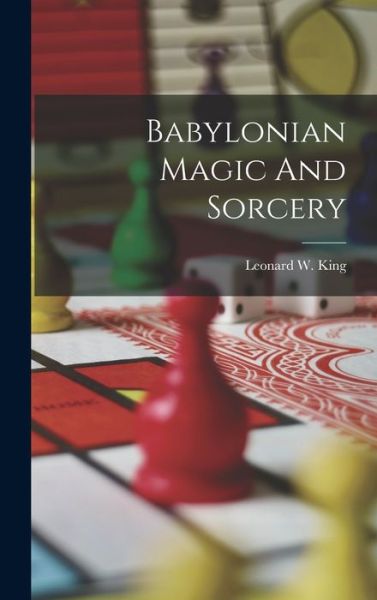 Cover for Leonard W. King · Babylonian Magic and Sorcery (Buch) (2022)