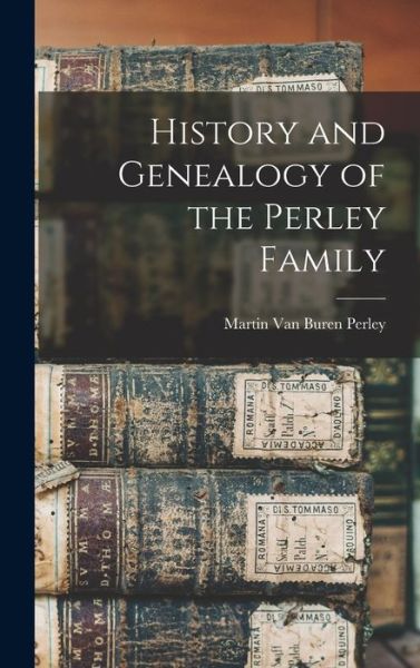 Cover for Martin Van Buren Perley · History and Genealogy of the Perley Family (Book) (2022)