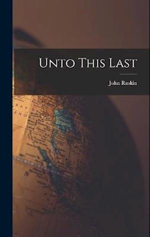 Cover for John Ruskin · Unto This Last (Book) (2022)