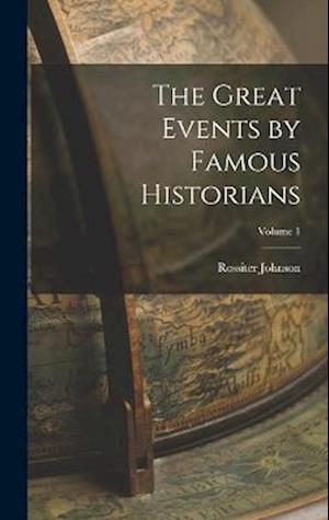 Cover for Rossiter Johnson · Great Events by Famous Historians; Volume 1 (Book) (2022)