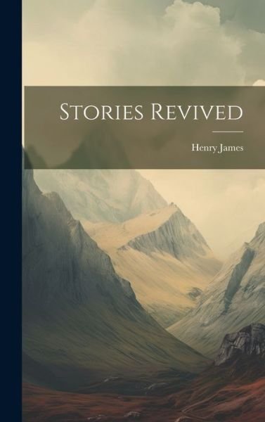 Cover for Henry James · Stories Revived (Bok) (2023)