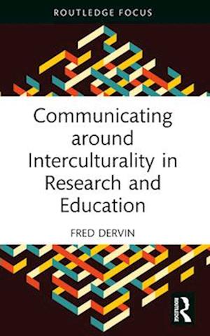 Cover for Dervin, Fred (University of Helsinki, Finland) · Communicating around Interculturality in Research and Education - New Perspectives on Teaching Interculturality (Taschenbuch) (2024)