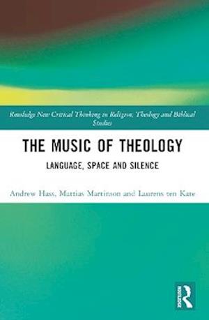 Cover for Andrew Hass · The Music of Theology: Language – Space – Silence - Routledge New Critical Thinking in Religion, Theology and Biblical Studies (Paperback Book) (2025)