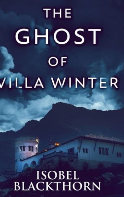 Cover for Isobel Blackthorn · The Ghost Of Villa Winter (Hardcover Book) (2021)