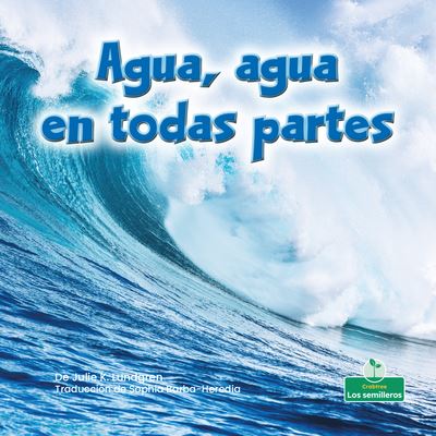 Cover for Julie K Lundgren · Agua, Agua En Todas Partes (Hardcover Book) (2021)