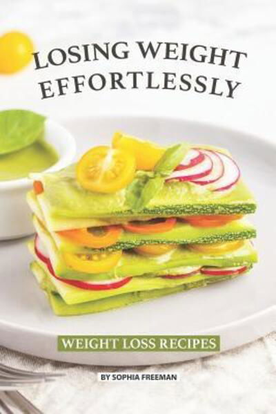 Cover for Sophia Freeman · Losing Weight Effortlessly (Paperback Book) (2019)