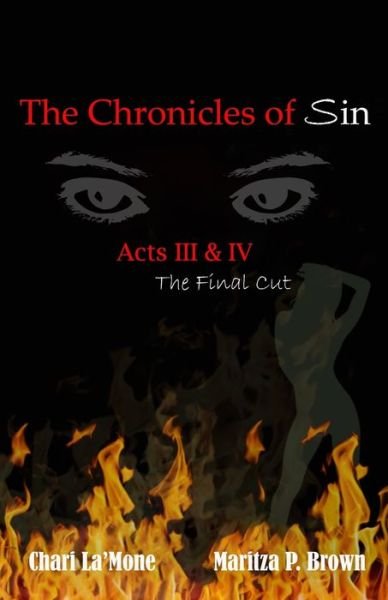 Cover for Maritza P Brown · The Chronicles of Sin Acts III &amp; IV The Final Cut (Taschenbuch) (2019)