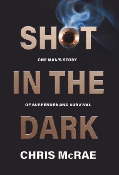 Shot in the Dark - Chris McRae - Books - Tall Pine Books - 9781088044773 - August 25, 2022