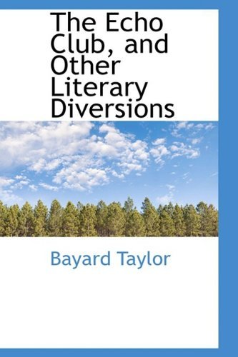 Cover for Bayard Taylor · The Echo Club, and Other Literary Diversions (Hardcover Book) (2009)