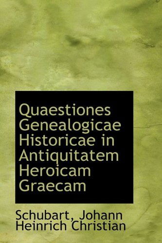 Cover for Schubart Johann Heinrich Christian · Quaestiones Genealogicae Historicae in Antiquitatem Heroicam Graecam (Paperback Book) (2009)